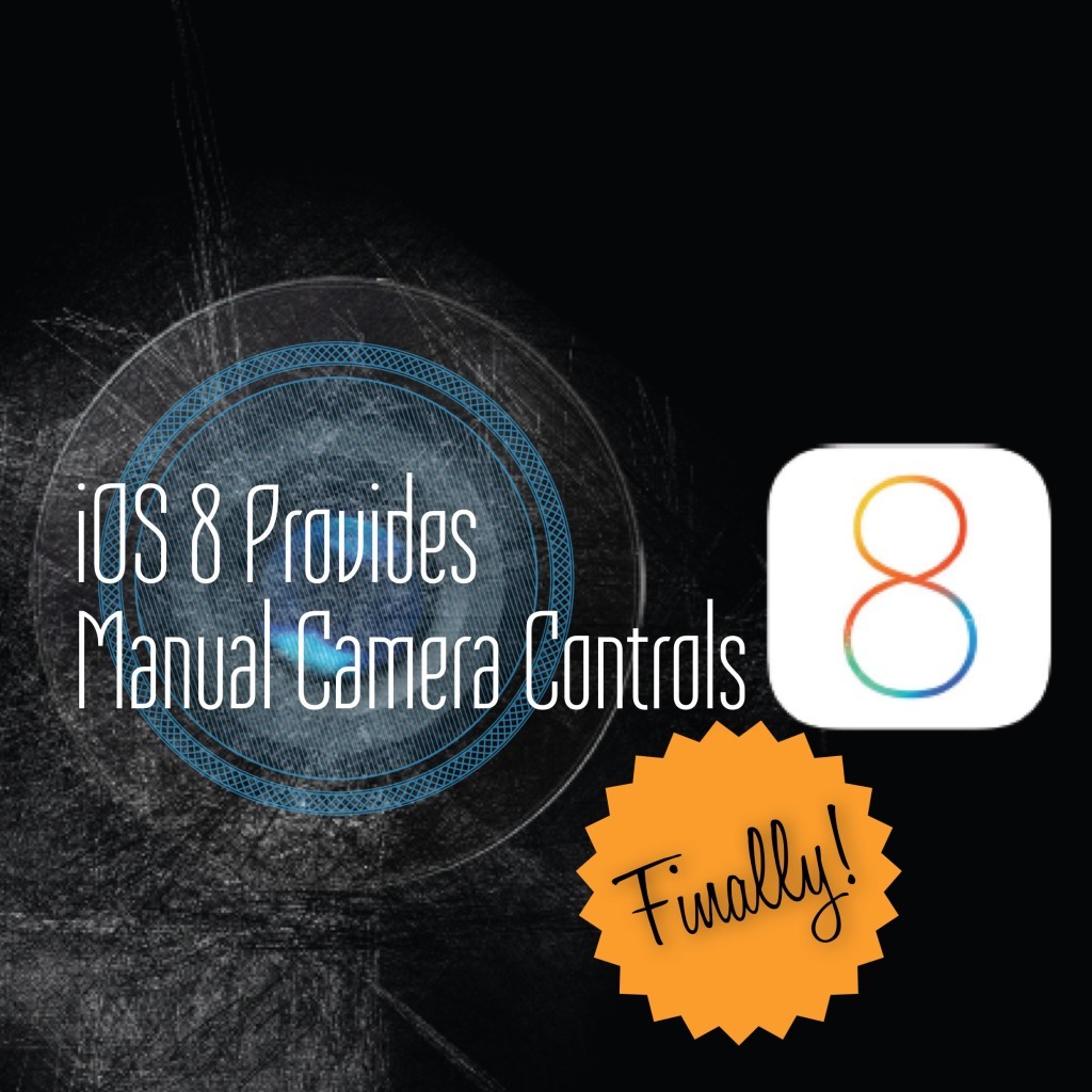 iOS8 provides Manual Camera Controls