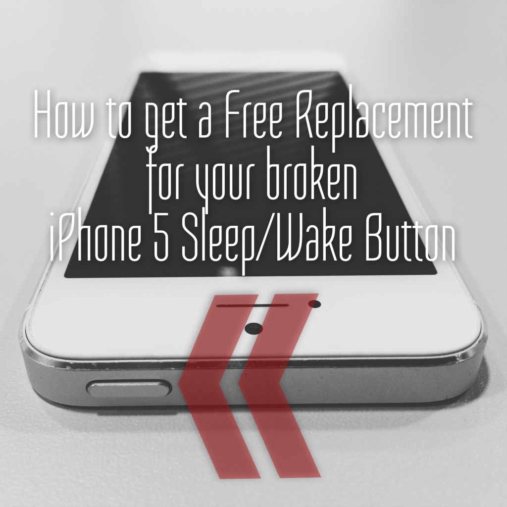 How to get a Free Replacement for your broken iPhone 5 Sleep/Wake On/Off button