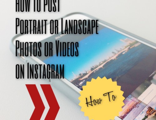 How to post portrait or landscape photos or videos on Instagram