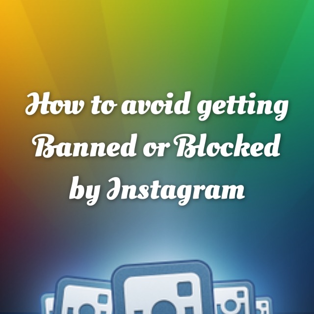 How To Avoid Getting Banned Blocked Or Disabled By Instagram Moblivious
